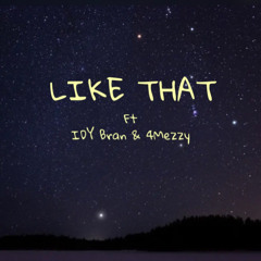 Like That ft. IDY Bran & 4Mezzy [prod. isaiah 22]