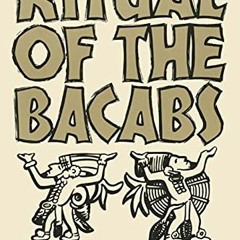 [FREE] PDF 💔 Ritual of the Bacabs: A Book of Maya Incantations (Volume 77) (The Civi