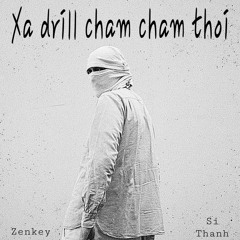 Xa Drill Cham Cham Thoi - Prod. Zenkey