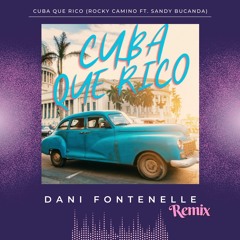 CUBA QUE RICO (Rocky Camino Ft. Sandy Bucanda - DANI FONTENELLE Remix)