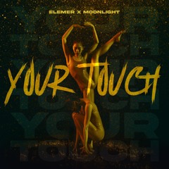 ELEMER & Moonlight - Your Touch