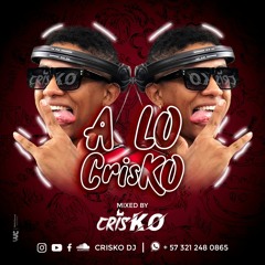 A Lo CrisKO - MIXED BY CRISKO DJ
