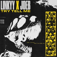 LINKYY X JOEB - TRY TELL ME