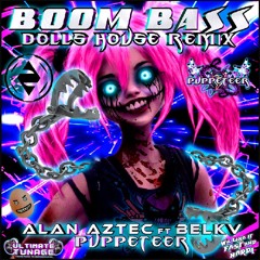 BOOM BASS - ALAN AZTEC - BELKV - PUPPETTERS DOLLS HOUSE REMIX 175 BPM.mp3