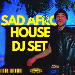 Sad Afro House Dj Set