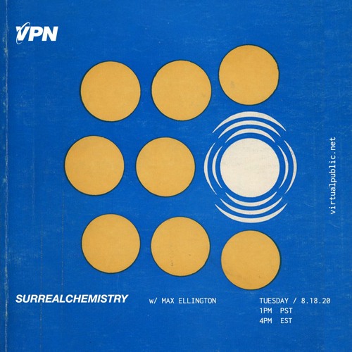 VPN Radio: Surrealchemistry 8/18/20 w/ Max Ellington