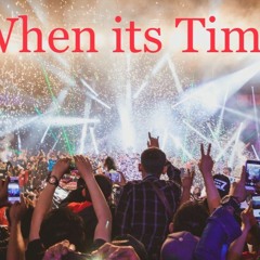 When Its Time