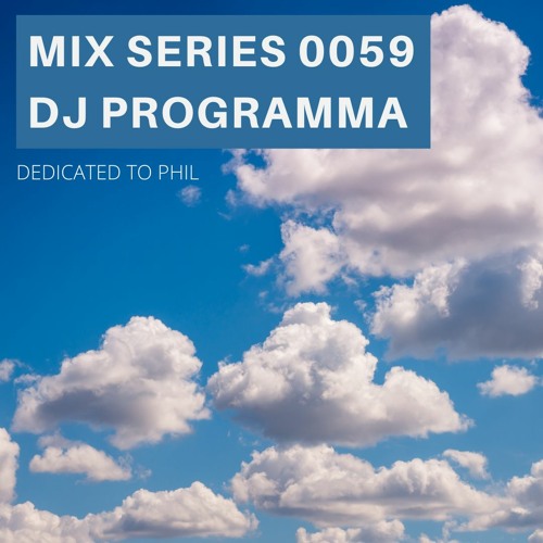 Mix Series 0059 - Dedicated to Phil - Chillout