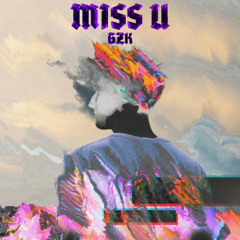 GZK - MISS U