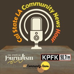 KPFK 90.7 FM "Cal State LA Community News Hour" - episode 2 Aug. 23, 2022