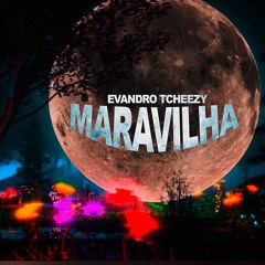 Evandro Tcheezy- Maravilha