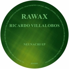 RWX013 - Ricardo Villalobos - Neunachi EP (RAWAX)