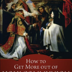 [VIEW] KINDLE 📦 How to Get More Out of Holy Communion by  St. Peter Julian Eymard EP
