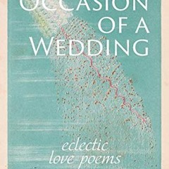Get [EPUB KINDLE PDF EBOOK] On the Occasion of a Wedding: Eclectic Love Poems by  Oll