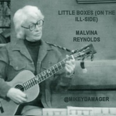 Little Boxes (On The Ill Side) - Malvina Reynolds