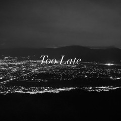 Too Late Feat. 9MA