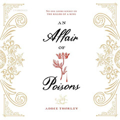 [DOWNLOAD] KINDLE 💞 An Affair of Poisons by  Addie Thorley,Emily Woo Zeller,Tim Camp
