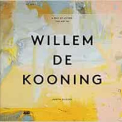 View KINDLE 📖 A Way of Living: The Art of Willem de Kooning by Judith Zilczer KINDLE