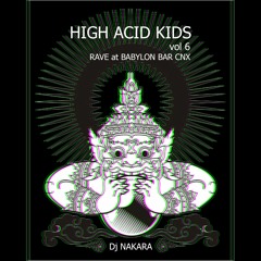 High Acid Kids vol.6 "Rave at Babylon Bar ( CNX )