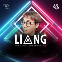 121. Progressions @ Tuff Club (17 May 2025) - Liang
