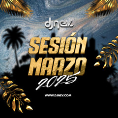 Sesion MARZO 2025 Dj Nev