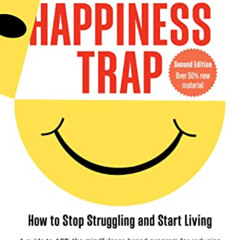 ACCESS KINDLE 📝 The Happiness Trap: How to Stop Struggling and Start Living: A Guide