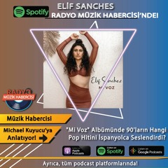Elif Sanches İspanyolca Albümünde 90'ların Hangi Türkçe Pop Hitini Seslendirdi?
