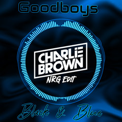 Goodboys - Black   Blue [Charlie Brown NRG Edit] Short