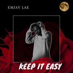 Emjay Lae - Keep It Easy (prod. by Lungsta Beats)