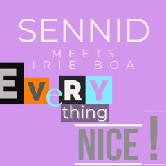 Sennid meets Irie Boa - Everything Nice!!