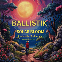 01BALLISTIK-Solar Bloom-Progressive Techno Mix (bpm121-130)