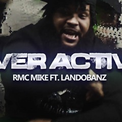 RMC Mike ft. landobandz - Over Active