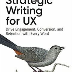 [PDF] ❤️ Read Strategic Writing for UX: Drive Engagement, Conversion, and Retention with Every W
