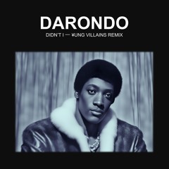 Didn't I — Darondo [¥V Remix]