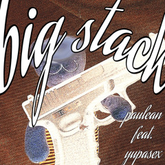 big stack (feat. yupasex)