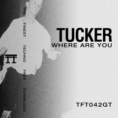 FREE DOWNLOAD: Tucker - Where Are You [TFT042GT]