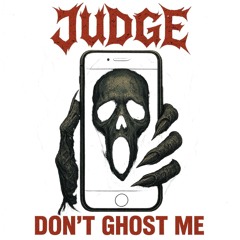 Dont Ghost Me