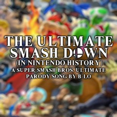 "The Ultimate Smashdown in Nintendo History" - A Super Smash Bros. Ultimate Parody by B-Lo