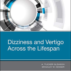View EPUB 🗂️ Dizziness and Vertigo Across the Lifespan by  Bradley W. Kesser MD &  A