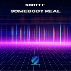 Scott F - Somebody Real [Sample]