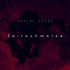 Pascal Colet - Zeitschmelze (part I) - 1995