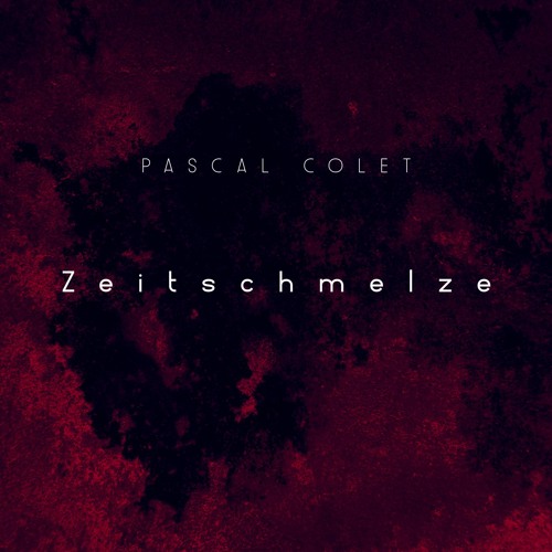Pascal Colet - Zeitschmelze (part I) - 1995