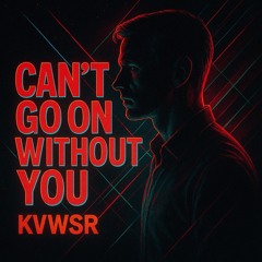 Can't Go On Without You [House]