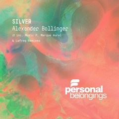 PB142 Alexander Bollinger - Silver (inc Music P & Marque Aurel, Lafreq Remixes)