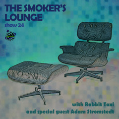 The Smoker's Lounge - Show 24 - Orbital Radio - w guest mix by Adam Strömstedt - June 2021