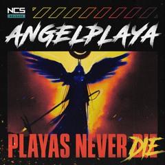 ANGELPLAYA - PLAYAS NEVER DIE [NCS Release]