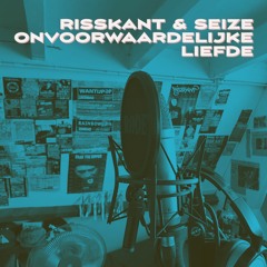 Risskant & Seize - Onvoorwaardelijke Liefde