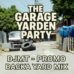 THE GARAGE YARDEN PARTY - BACKA YARD PROMO MIX - DJMT