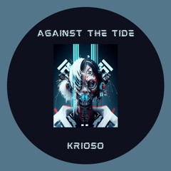 Against The Tide- Krioso