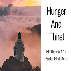 "Hunger and Thirst" by Pastor Makr Behr